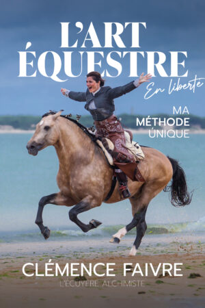 Art équestre en liberté — Ma méthode unique